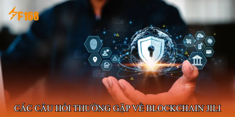 Các câu hỏi thường gặp về Blockchain JILI