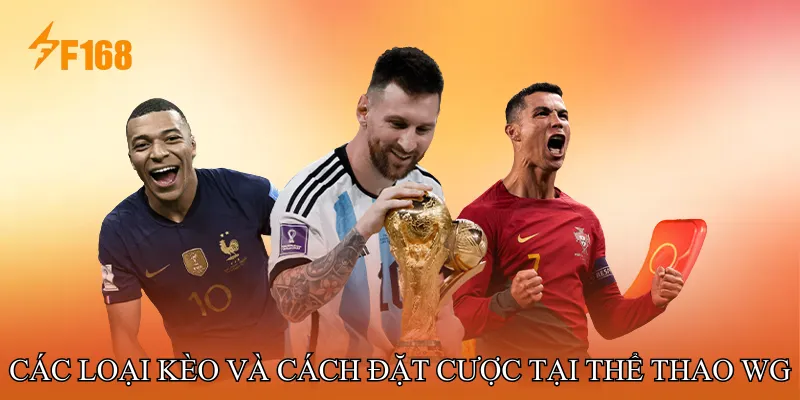 Các loại kèo và cách đặt cược tại Thể Thao WG Các loại kèo và cách đặt cược tại Thể Thao WG