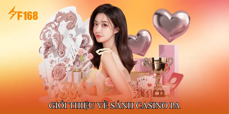 Giới Thiệu Về Sảnh Casino PA
