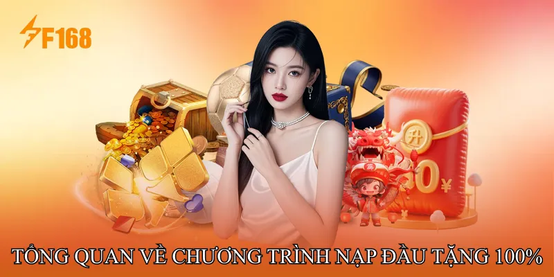 Tổng quan về chương trình Nạp đầu tặng 100% Tổng quan về chương trình Nạp đầu tặng 100%