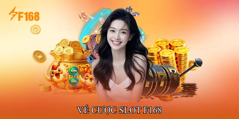 Vé Cược Slot F168 Hướng Dẫn Sử Dụng Nhận Thưởng Nhanh